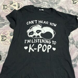 I can’t hear you I’m listening to K-Pop Tshirt size M